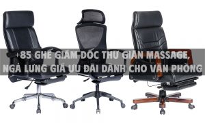 +85 Ghế giám đốc thư giãn massage, ngả lưng giá ưu đãi dành cho văn phòng